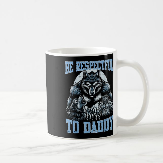 Alpha Wolf sei respektvoll gegenüber Daddy Funny M Kaffeetasse (Rechts)