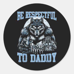 Alpha Wolf sei respektvoll gegenüber Daddy Funny M Runder Aufkleber