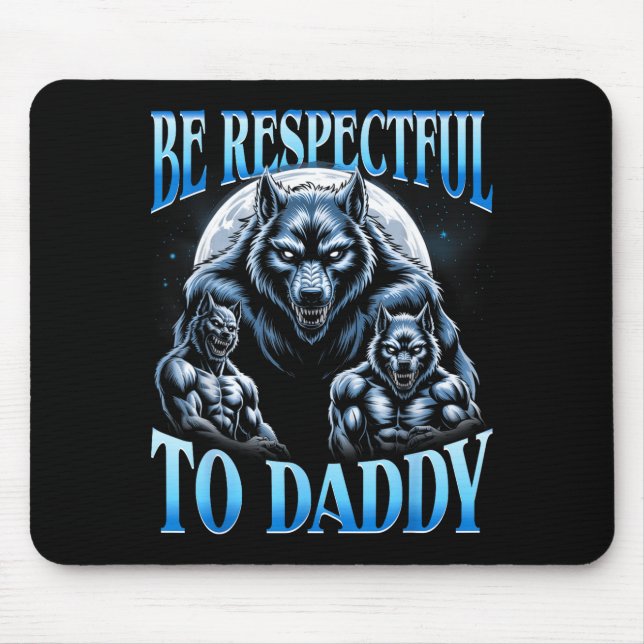Alpha Wolf Sei respektvoll gegenüber Daddy Lustige Mousepad (Vorne)