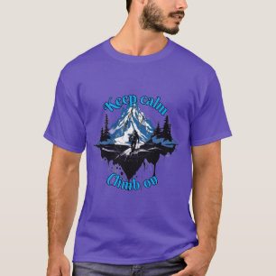 Alpinismus Behalte Ruhe, klettert weiter T-Shirt