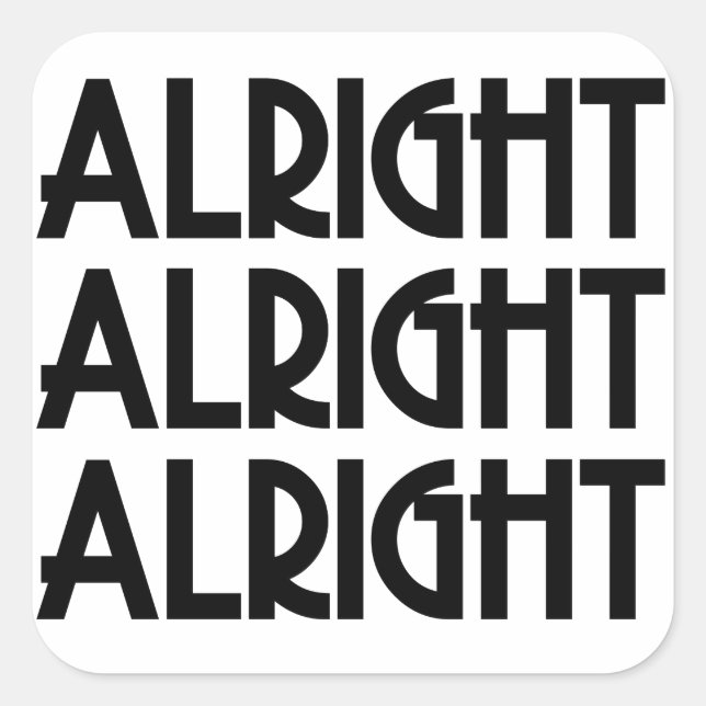 Alright Alright Alright Quadratischer Aufkleber (Vorderseite)