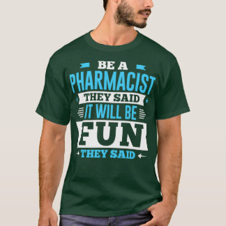 Als Apotheker sagten sie, es sei Spaß, sagten sie T-Shirt