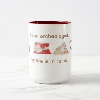 Als Archäologe ist mein Leben in Ruinen. Zweifarbige Tasse