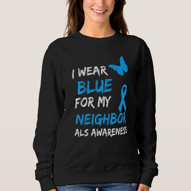 ALS Awareness Ich trage Blau für meine Nachbarin Sweatshirt (Vorderseite)