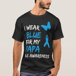 ALS Awareness Ich trage Blue for My Papa Ribbon T-Shirt