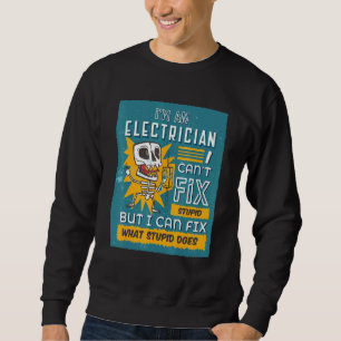 Als Elektriker kann ich blöde Drahtreparatur El ni Sweatshirt