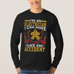 Als Elektriker Kann Ich Es Wie Einen Unfall Ausseh T-Shirt