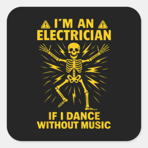 Als Elektriker tanze ich ohne Musik Quadratischer Aufkleber
