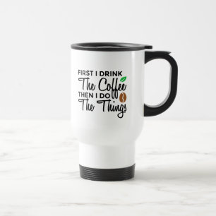 Als Erstes trinke ich Kaffee-Custom-Travel Mug Reisebecher