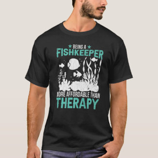 Als Fischhalter zu arbeiten ist Therapie Fischhal T-Shirt