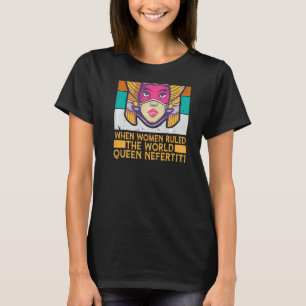 Als Frauen die Weltkönigin Nefertiti Ägypten regie T-Shirt