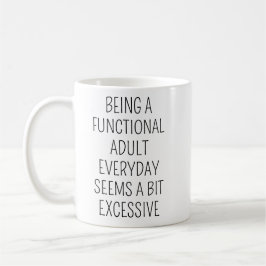 Als funktionierender Erwachsener erscheint jeden T Kaffeetasse
