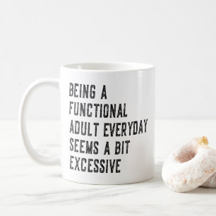 Als funktionierender Erwachsener zu funktionieren  Kaffeetasse