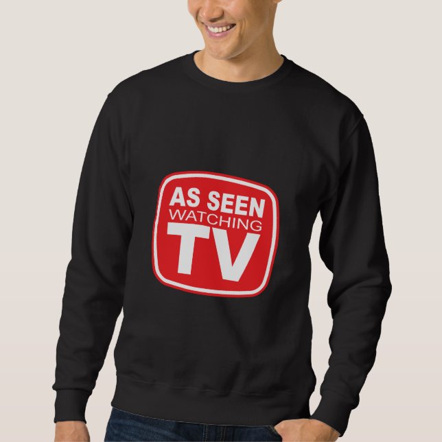Als gesehenes aufpassendes Fernsehen Sweatshirt (Vorderseite)