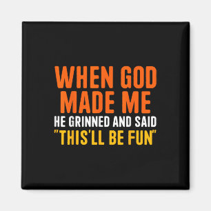 Als Gott ihn erschuf, grinste er und sagte lustige Magnet