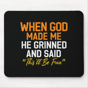 Als Gott mich erschuf, grinste er Humorvoll Lustig Mousepad