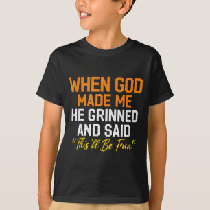 Als Gott mich erschuf, grinste er Humorvoll Lustig T-Shirt