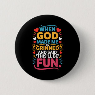 Als Gott mich erschuf, grinste er und sagte Funny Button