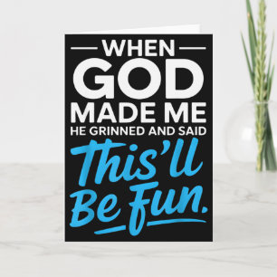 Als Gott mich erschuf, grinste er und sagte Funny  Karte