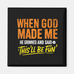 Als Gott mich erschuf, grinste er und sagte Funny Magnet