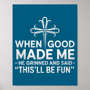 Als Gott mich erschuf, grinste er und sagte Lustig Poster