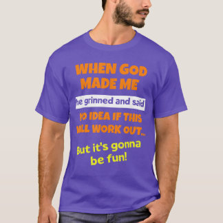 Als Gott mich erschuf, grinste er und sagte Lustig T-Shirt