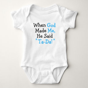Als Gott mich gemacht hat, sagte er: "Ta-Da!" Baby Strampler