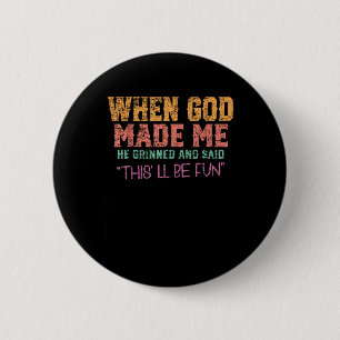 Als Gott mich herstellte, weinte er und sagte Funn Button