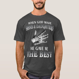 Als Gott Söhne und Töchter machte, gab er mir das T-Shirt
