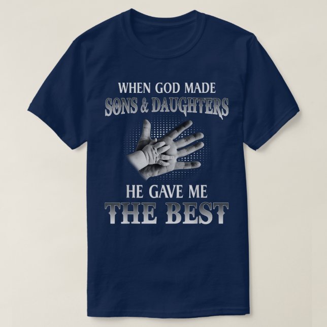 Als Gott Söhne und Töchter machte, gab er mir das  T-Shirt (Design vorne)