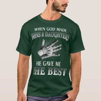 Als Gott Söhne und Töchter machte, gab er mir das  T-Shirt