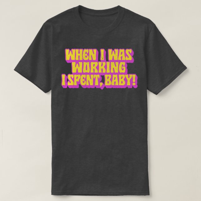 Als ich arbeitete, verbrachte ich Baby T-Shirt (Design vorne)