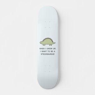 Als ich aufwuchs, Wollte ich, ein Stegosaurus zu s Skateboard