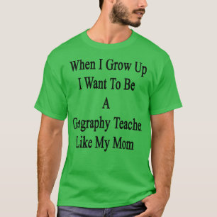 Als ich aufwuchs, Wollte ich, Geografie-Lehrerin L T-Shirt