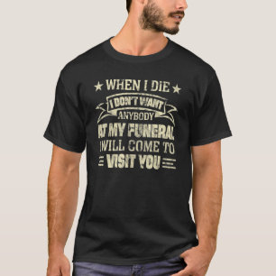 Als ich Die, Wollte ich niemanden auf meiner Beerd T-Shirt