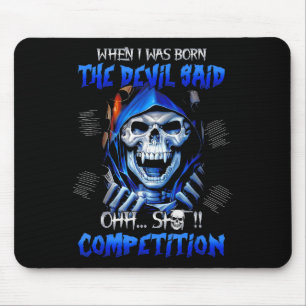 Als ich Geboren war, sagte der Teufel "Wettbewerb" Mousepad