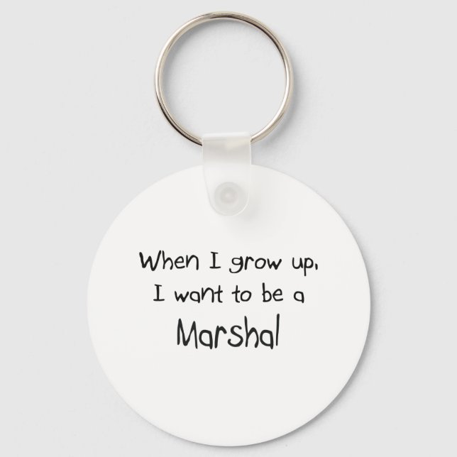Als ich groß bin, wollte ich Marschall zu werden Schlüsselanhänger (Vorderseite)