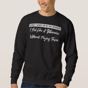 Als ich morgens im sarkastischen Spaß Weckte Sweatshirt