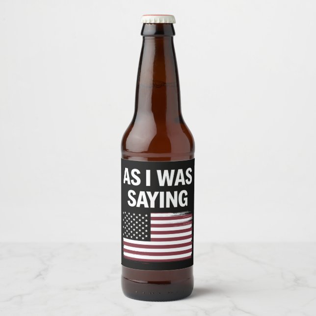 Als ich Sprichwort lustige politische Trump 2024 Bierflaschenetikett (Vorderseite)