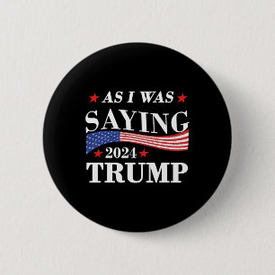 Als ich Sprichwort war Trump 2024 Präsident Wahltr Button
