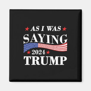 Als ich Sprichwort war Trump 2024 Präsident Wahltr Magnet