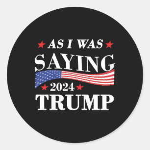 Als ich Sprichwort war Trump 2024 Präsident Wahltr Runder Aufkleber