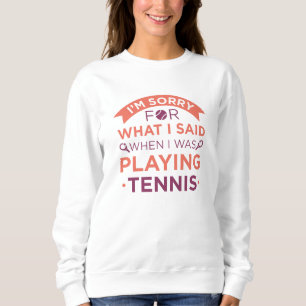 Als ich Tennis spielte Sweatshirt