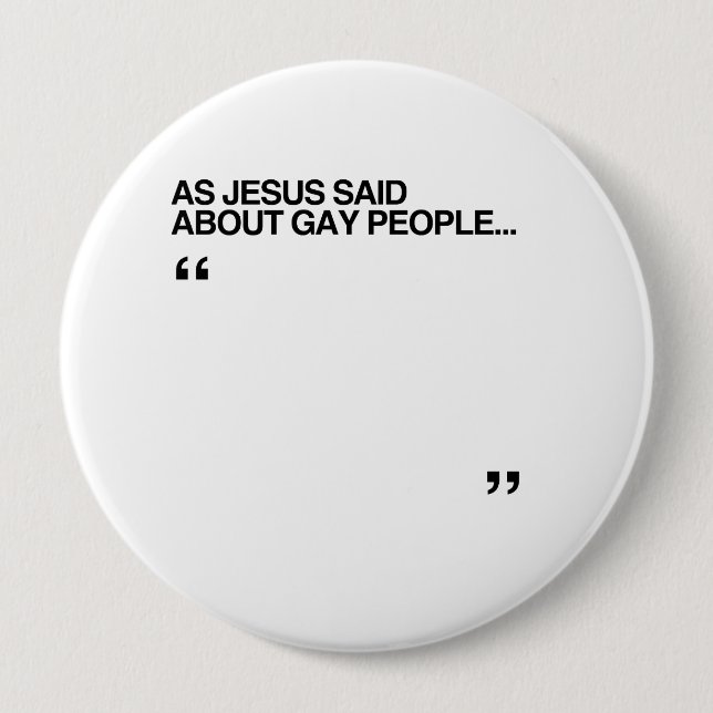 ALS JESUS SAGTE ÜBER HOMOSEXUELLE LEUTE BUTTON (Vorderseite)