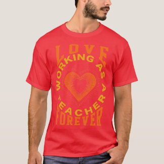 Als Lehrer für immer arbeiten lieben T-Shirt