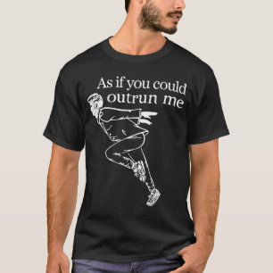 Als ob du vor mir weglaufen könntest Lustiges Desi T-Shirt
