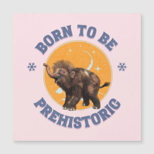 Als prähistorisches Wollhaarmammut-Baby geboren Magnetkarte