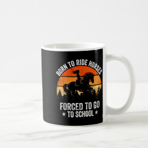 Als Reiten Pferde Geboren Zwang Zum Schulbesuch Lu Kaffeetasse