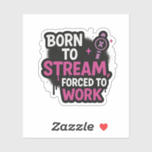 Als Streamer geboren, zur Arbeit gezwungen Sticker