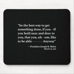 Also der beste Weg, um etwas zu schaffen Joe Biden Mousepad